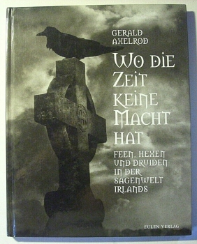 Wo die Zeit keine Macht hat - Feen, Hexen und Druiden in der Sagenwelt Irlands